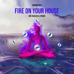 Fire on Your House (feat. Trevor Hall) [Remix - Radio Version] - Single by Dre Guazzelli album reviews, ratings, credits