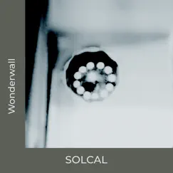Wonderwall - Single by Solcal album reviews, ratings, credits
