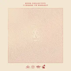 I CHOOSE TO WORSHIP (Radio Version) - Single by Rend Collective album reviews, ratings, credits