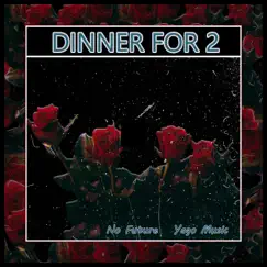 Dinner for 2 (feat. Yago Music) - Single by No Future album reviews, ratings, credits