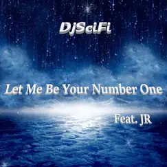 Let Me Be Your Number One (feat. Jr) - Single by DjScifi album reviews, ratings, credits
