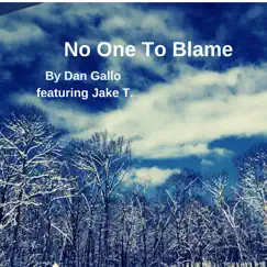 No One to Blame (feat. Jake T) - Single by Dan Gallo album reviews, ratings, credits