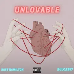 Unlovable (feat. Kulca357) - Single by Rafe Hamilton album reviews, ratings, credits