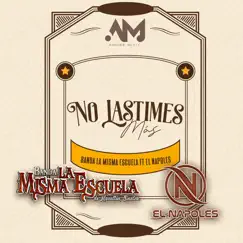 No Lastimes Más (feat. El Nápoles) - Single by Banda La Misma Escuela album reviews, ratings, credits