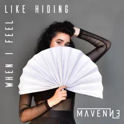 When I Feel Like Hiding - Single by Mavenne album reviews, ratings, credits