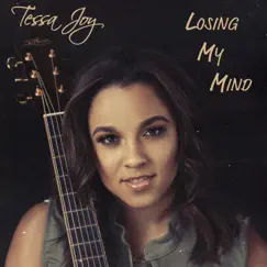Losing My Mind - Single by Tessa Joy album reviews, ratings, credits