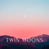 Twin Moons - EP album lyrics, reviews, download