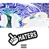 Haters! (feat. Xanikan) - Single album lyrics, reviews, download