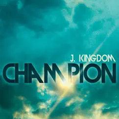 Champion by J.Kingdom album reviews, ratings, credits