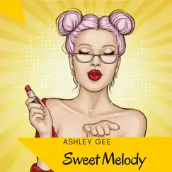 Sweet Melody - Single by Ashley Gee album reviews, ratings, credits