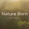 Nature Born - Single album lyrics, reviews, download