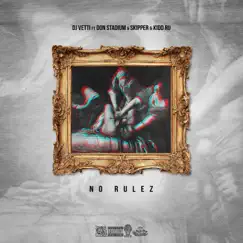 No Rulez (feat. Kidd Ru, Don Stadium & Skipper) - Single by DJ Vetti album reviews, ratings, credits
