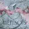 Meniscus album lyrics, reviews, download