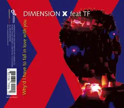 Why'd I Have to Fall In Love With You by Dimension X featuring TF album reviews, ratings, credits
