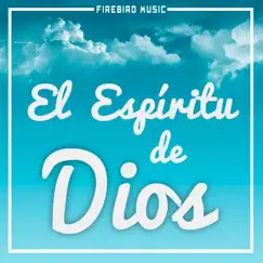 El Espíritu de Dios - Single by Firebird Music album reviews, ratings, credits