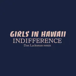 Indifference (Dan Lacksman Remix) - Single by Girls In Hawaii album reviews, ratings, credits
