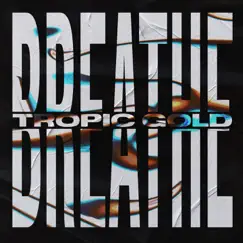 Breathe - Single by Tropic Gold album reviews, ratings, credits