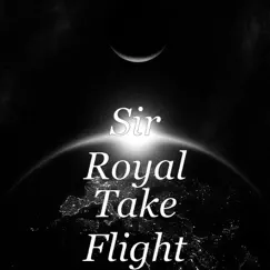 Take Flight by Sir Royal album reviews, ratings, credits