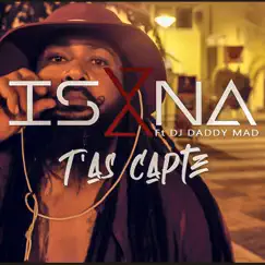 T'as capté (feat. DJ DaddyMad) - Single by Isana album reviews, ratings, credits