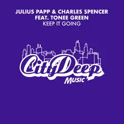 Keep It Going (feat. Tonee Green) by Julius Papp & Charles Spencer album reviews, ratings, credits