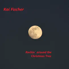 Rockin' Around the Christmas Tree - Single by Kai Fischer album reviews, ratings, credits