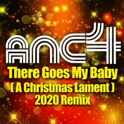 There Goes My Baby (A Christmas Lament) [2020 Remix] - Single by ANC4 album reviews, ratings, credits