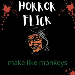 Horror Flick - Single by Make Like Monkeys album reviews, ratings, credits