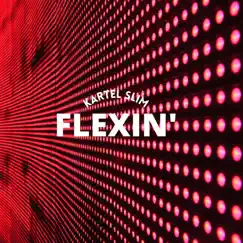 Flexin' - Single by Kartel Slim album reviews, ratings, credits