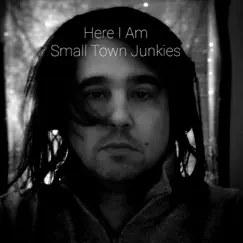 Here I Am - Single by Small Town Junkies album reviews, ratings, credits