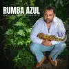 Rumba Azul - Single album lyrics, reviews, download