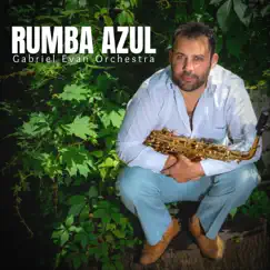 Rumba Azul - Single by Gabriel Evan Orchestra album reviews, ratings, credits