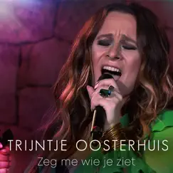 Zeg Me Wie Je Ziet - Single by Trijntje Oosterhuis album reviews, ratings, credits