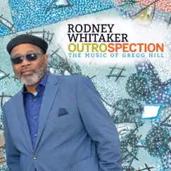 Outrospection: The Music of Gregg Hill by Rodney Whitaker album reviews, ratings, credits