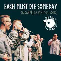 Each Must Die Someday (A Cappella Vikings Song) Song Lyrics