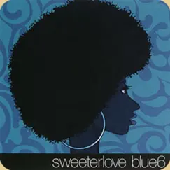 Sweeter Love / Do Ya Like It? - EP by Blue Six album reviews, ratings, credits