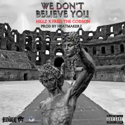 We Don't Believe You - Single by Hillz, Fred the Godson & The Heatmakerz album reviews, ratings, credits