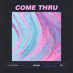 Come Thru - Single by Bazanji album reviews, ratings, credits