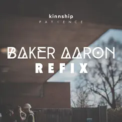 Patience (Baker Aaron Refix) - Single by Kinnship album reviews, ratings, credits