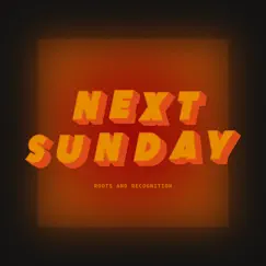 Next Sunday - Single by Roots and Recognition album reviews, ratings, credits