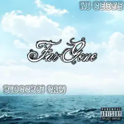 Far Gone (feat. NL Ceeje) - Single by BloccBoi Cam album reviews, ratings, credits