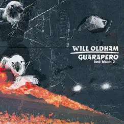 Guarapero / Lost Blues 2 by Will Oldham album reviews, ratings, credits