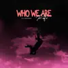 Who We Are - Single album lyrics, reviews, download