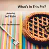 What's in This Pie? (feat. Jeff Reim) - Single album lyrics, reviews, download