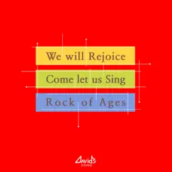 We will Rejoice, Come let us Sing, Rock of Ages - Single by DANOWORSHIP album reviews, ratings, credits
