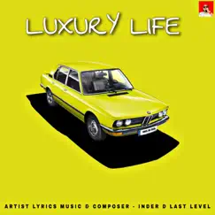 Luxury Life - Single by Inder D Last Level album reviews, ratings, credits