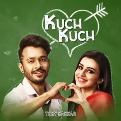Kuch Kuch - Single by Tony Kakkar album reviews, ratings, credits
