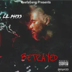 Betrayed - Single by Lil Ph33 album reviews, ratings, credits