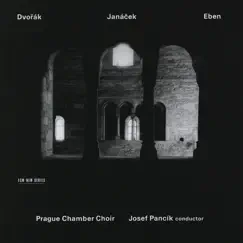 Dvorák - Janácek - Eben by Josef Pancik & Prague Chamber Choir album reviews, ratings, credits