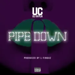 Pipe Down - Single by Uc Lil Kayla album reviews, ratings, credits