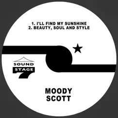 I'll Find My Sunshine / Beauty, Soul and Style - Single by Moody Scott album reviews, ratings, credits